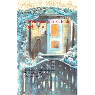 Wenn das Jahr zu Ende geht, Taschenbuch von Esther Wäcken, BoD – Books on Demand, 978-3-7431-0323-8