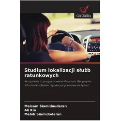 Studium lokalizacji sluzb ratunkowych, Fachbücher von Meisam Siamidoudaran, Ali Kia, Mehdi Siamidodaran