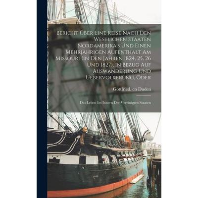 Bericht über eine Reise nach den westlichen Staaten Nordamerika's und einen mehrjährigen Aufenthalt am Missouri (in den Jahren 1824, 25, 26 und 1827),