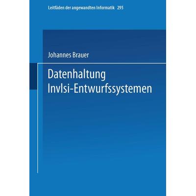 Datenhaltung in VLSI-Entwurfssystemen, Taschenbuch von Johannes Brauer, Vieweg & Teubner, 978-3-519-02498-9
