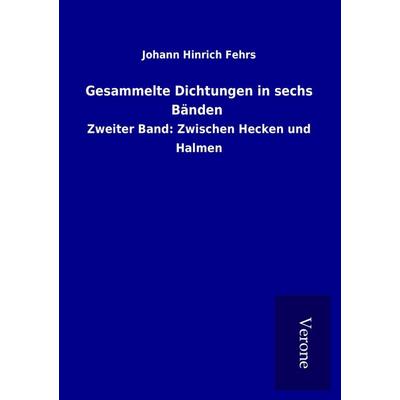 Gesammelte Dichtungen in sechs Bänden, Taschenbuch von Johann Hinrich Fehrs, BoD - Books on Demand