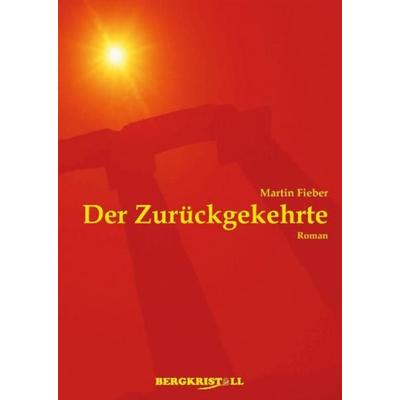 DER ZURÜCKGEKEHRTE, Gebundene Ausgabe von Martin Fieber, Amra Verlag, 978-3-935422-68-0