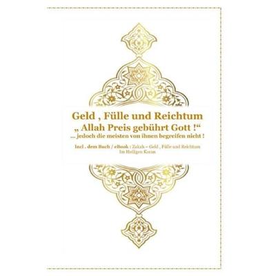 Gott - Unser Allah Allheilmittel / Geld , Fülle und Reichtum ! ' Allah Preis gebührt Gott !' ... jedoch die meisten von ihnen begreifen nicht !,