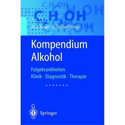 Kompendium Alkohol, Taschenbuch von Manfred V. Singer,Stephan Teyssen, Springer Berlin, 978-3-540-41312-7