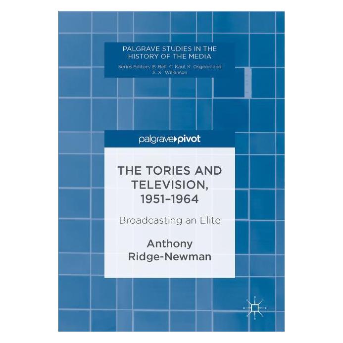 Palgrave Macmillan Uk Ridge-Newman:The Tories and Television (Englisch, Hardcover, Anthony Ridge-Newman) (63301279)