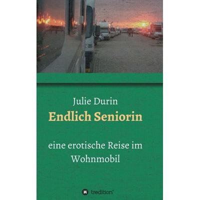 Endlich Seniorin, Taschenbuch von Julie Durin, Tredition, 978-3-7323-6575-3