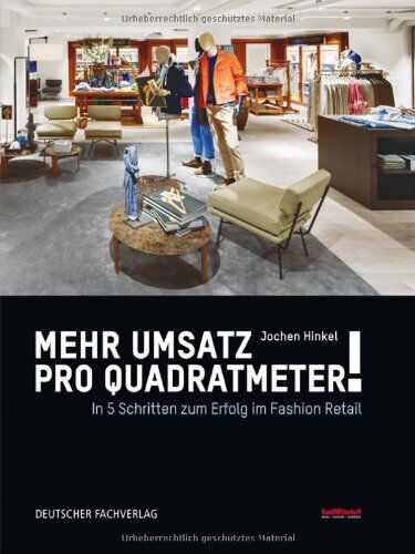 Jochen Hinkel - Mehr Umsatz pro Quadratmeter!: In 5 Schritten zu Erfolg im Fashion Retail - Preis vom 30.09.2026 09:01:18 h