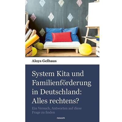 System Kita und Familienförderung in Deutschland: Alles rechtens?, Taschenbuch von Aloys Gelhaus, Novum Verlag, 978-3-903529-26-7