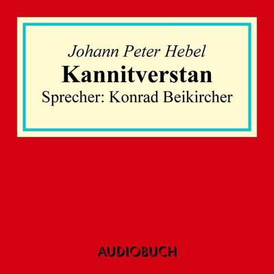 Kannitverstan - Johann Peter Hebel, Audio, 9783958621695