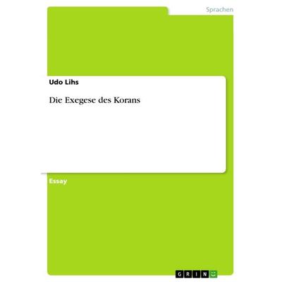 Die Exegese des Korans, Taschenbuch von Udo Lihs, GRIN, 978-3-656-57349-4