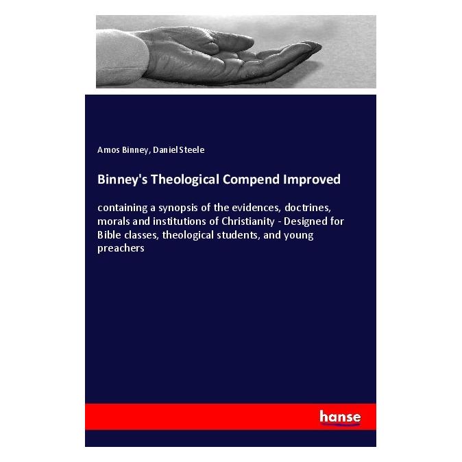 Hansebooks Binney's Theological Compend Improved (Englisch, Softcover, Amos Binney, Daniel Steele) (56101246)