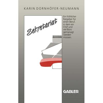 Sekretariat, Taschenbuch von Karin Dornhöfer-Neumann, Betriebswirtschaftlicher Verlag Gabler, 978-3-663-05178-7