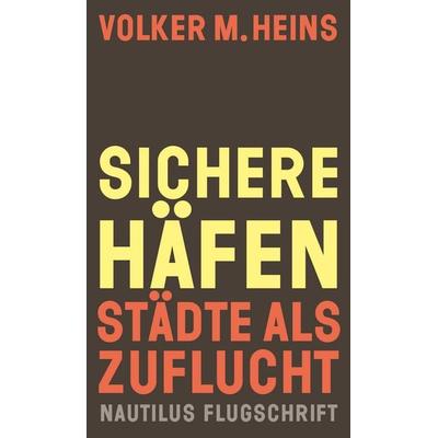 Sichere Häfen, Taschenbuch von Volker M. Heins, Edition Nautilus GmbH, 978-3-96054-479-1