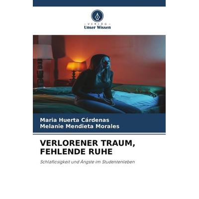 VERLORENER TRAUM, FEHLENDE RUHE, Taschenbuch von Maria Huerta Cárdenas,Melanie Mendieta Morales, Verlag Unser Wissen