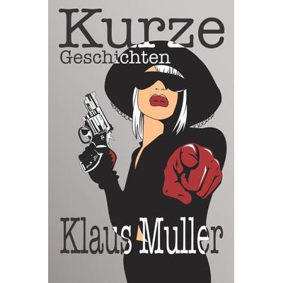 Kurze Geschichten, Taschenbuch von Klaus Muller, Epubli, 978-3-7584-9945-6