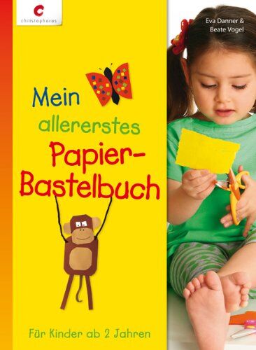 Eva Danner - Mein allererstes Papier-Bastelbuch: Für Kinder ab 2 Jahren - Preis vom 16.10.2026 11:41:07 h