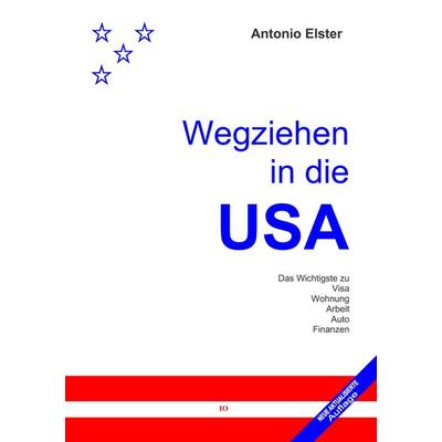 Wegziehen in die USA, Taschenbuch von Antonio Elster, BoD – Books on Demand, 978-3-8311-4048-0