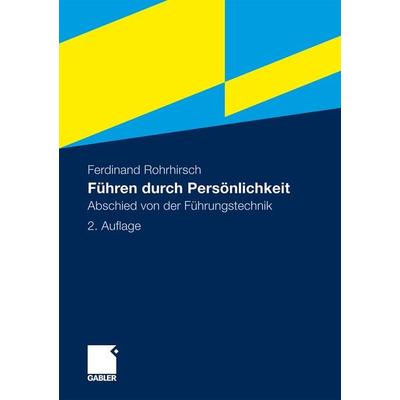 Führen durch Persönlichkeit, Taschenbuch von Ferdinand Rohrhirsch, Betriebswirtschaftlicher Verlag Gabler, 978-3-8349-2623-4