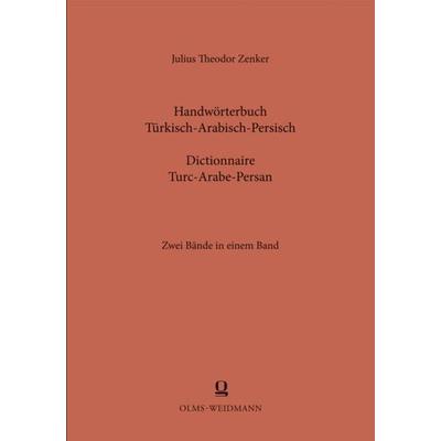 Handwörterbuch Türkisch-Arabisch-Persisch, Gebundene Ausgabe von Julius Theodor Zenker, Georg Olms Verlag, 978-3-487-31204-0