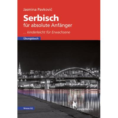 Serbisch für absolute Anfänger, Taschenbuch von Jasmina Pavkovic, Schmetterling Stuttgart, 978-3-89657-975-1