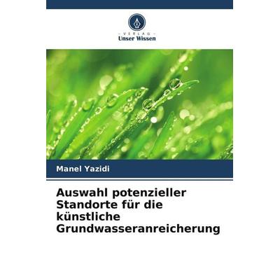 Auswahl potenzieller Standorte für die künstliche Grundwasseranreicherung, Taschenbuch von Manel Yazidi, Verlag Unser Wissen