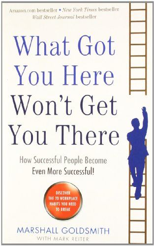 Marshall Goldsmith - What Got You Here Won't Get You There: How Successful People Become Even More Successful - Preis vom 09.10.2026 07:28:09 h