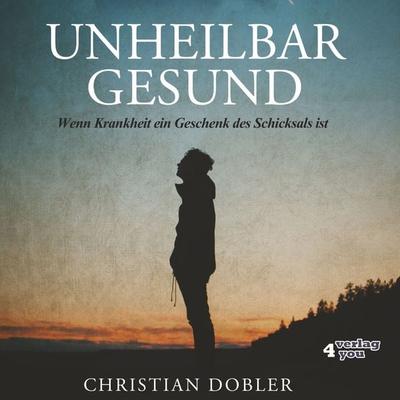 UNHEILBAR GESUND - Christian Dobler, Audio, 9783947183500