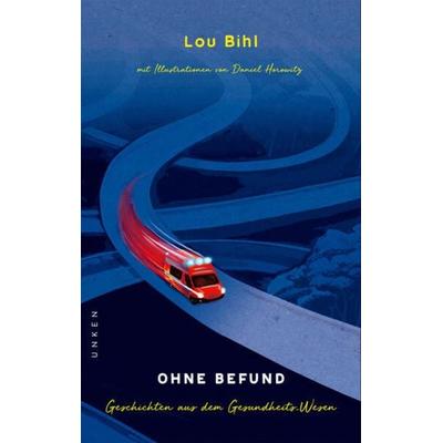 Ohne Befund, Gebundene Ausgabe von Lou Bihl, Unken-Verlag, 978-3-949286-11-7