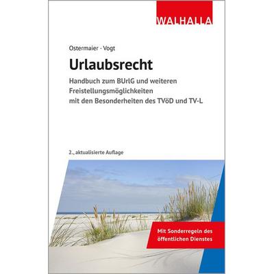 Urlaubsrecht, Gebundene Ausgabe von Christian Ostermaier,Sylvia Vogt, Walhalla und Praetoria, 978-3-8029-1614-4