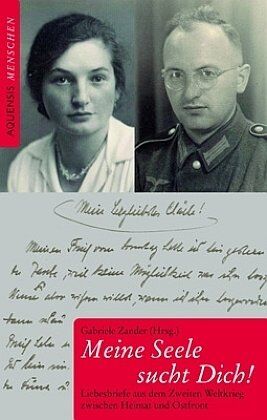 Gabriele Zander - Meine Seele sucht Dich!: Liebesbriefe aus dem Zweiten Weltkrieg zwischen Heimat und Ostfront - Preis vom 17.10.2026 19:25:27 h