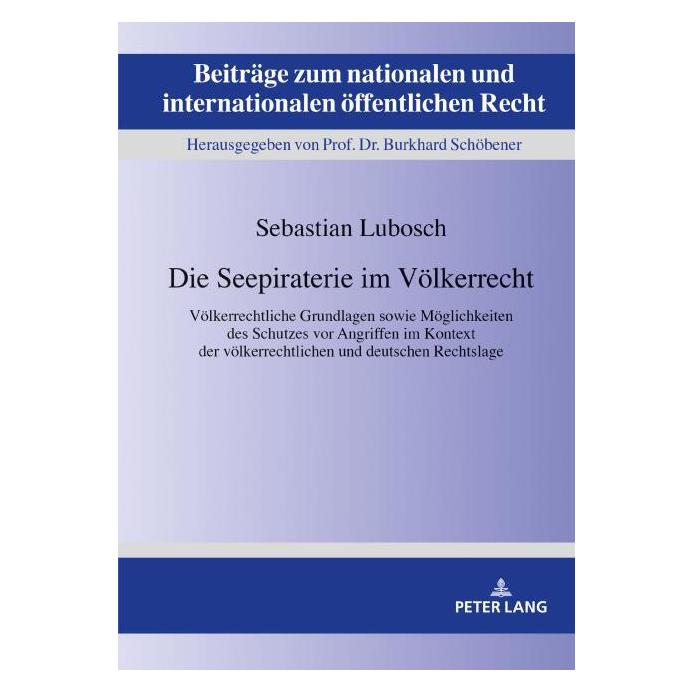 Peter Lang Die Seepiraterie im Völkerrecht (Deutsch, Hardcover, Sebastian Lubosch) (35142403)