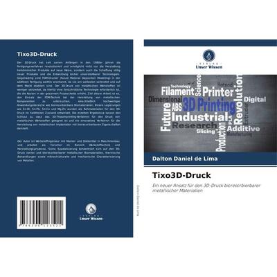 Tixo3D-Druck, Taschenbuch von Dalton Daniel de Lima, Verlag Unser Wissen, 978-620-6-12352-1