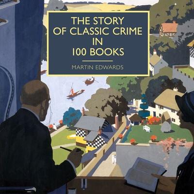 The Story of Classic Crime in 100 Books - Martin Edwards, Audio, 9781407984377