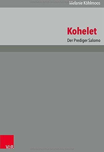 Melanie Köhlmoos - Kohelet: Der Prediger Salomo (Das Alte Testament Deutsch. Atd - Neubearbeitungen Neues Got) - Preis vom 10.10.2026 11:48:34 h