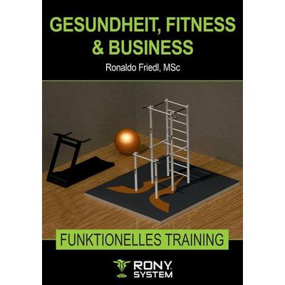 Gesundheit, Fitness & Business, Taschenbuch von Ronaldo Friedl, BoD – Books on Demand, 978-3-7448-3585-5