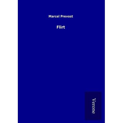 Flirt, Gebundene Ausgabe von Marcel Prevost, BoD - Books on Demand