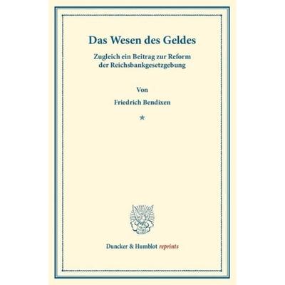 Das Wesen des Geldes., Taschenbuch von Friedrich Bendixen, Duncker & Humblot, 978-3-428-16093-8