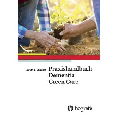 Praxishandbuch Dementia Green Care, Taschenbuch von Garuth E. Chalfont, Hogrefe AG, 978-3-456-85564-6