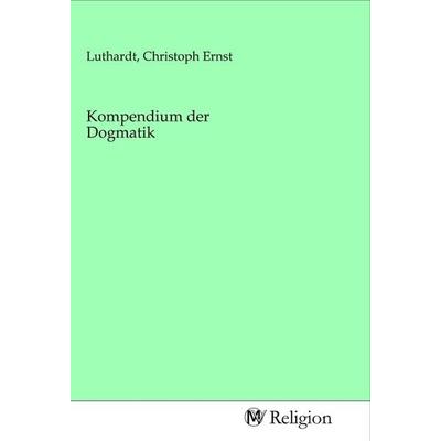 Kompendium der Dogmatik, Taschenbuch von , MV-Religion, 978-3-96881-371-4