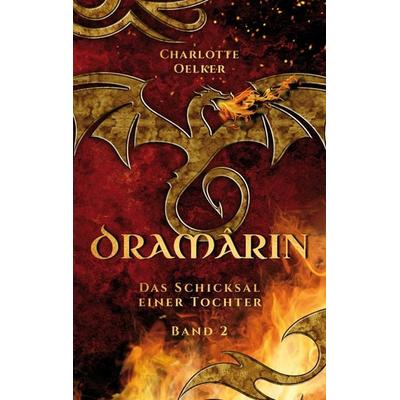 Dramârin - Der zweite Teil der Drachen-Fantasy-Reihe mit einer mutigen Protagonistin und einer geheimnisvollen Prophezeiung, Taschenbuch von Charlotte