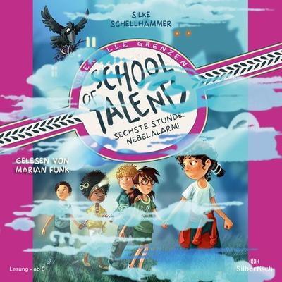 School of Talents 6: Sechste Stunde: Nebelalarm! - Silke Schellhammer, Audio, 9783844936216