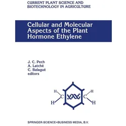Cellular and Molecular Aspects of the Plant Hormone Ethylene, Fachbücher von Claudine Balagué, Alain Latché, Jean Claude Pech