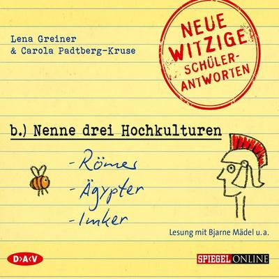 »Nenne drei Hochkulturen: Römer, Ägypter, Imker«. Neue witzige Schülerantworten und Lehrergeschichten - Carola Padtberg-Kruse,Lena Greiner, Audio,