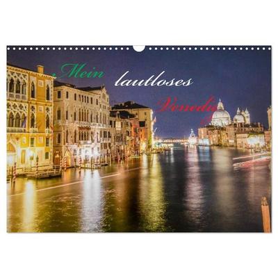 Mein lautloses Venedig (Wandkalender 2027 DIN A3 quer), CALVENDO Monatskalender
