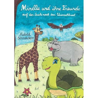Mirelle und ihre Freunde, Gebundene Ausgabe von Astrid Schneider, Tredition, 978-3-7323-7495-3