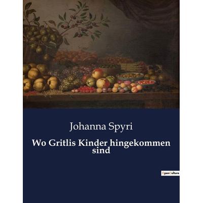 Wo Gritlis Kinder hingekommen sind, Taschenbuch von Johanna Spyri, BoD - Books on Demand, 979-10-419-0872-1