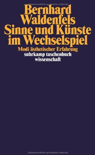 Bernhard Waldenfels - Sinne und Künste im Wechselspiel: Modi ästhetischer Erfahrung (suhrkamp taschenbuch wissenschaft) - Preis vom 13.10.2026 11:25:28 h