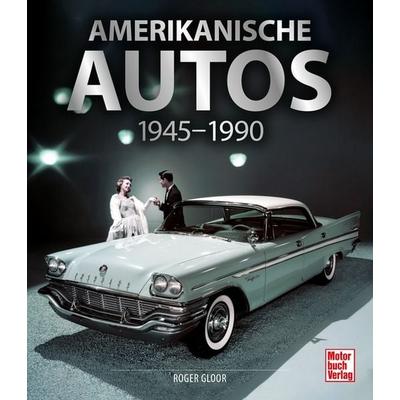 Amerikanische Autos 1945-1990, Gebundene Ausgabe von Roger Gloor, Motorbuch Verlag, 978-3-613-04365-7