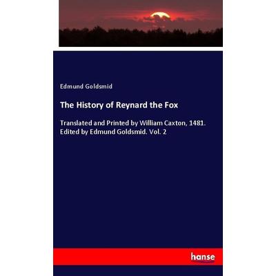 The History of Reynard the Fox, Taschenbuch von Edmund Goldsmid, Hansebooks, 978-3-337-74290-4