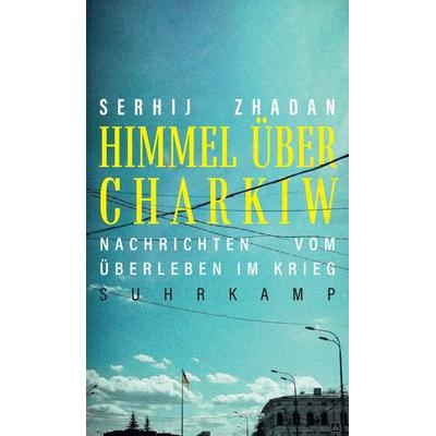 Himmel über Charkiw, Gebundene Ausgabe von Serhij Zhadan, Suhrkamp, 978-3-518-43125-2